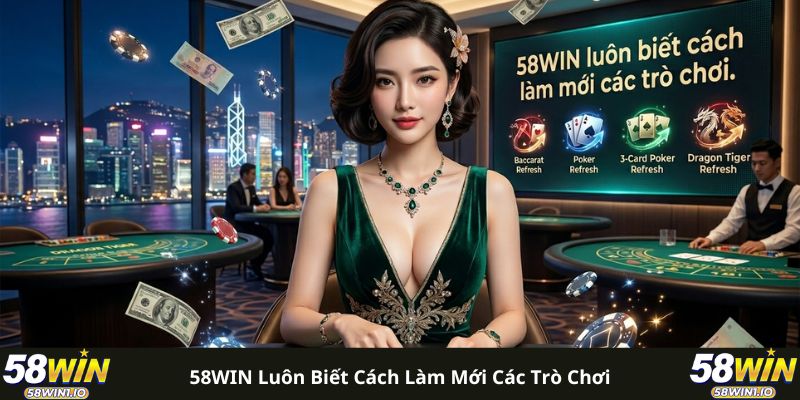 58WIN luôn biết cách làm mới các trò chơi