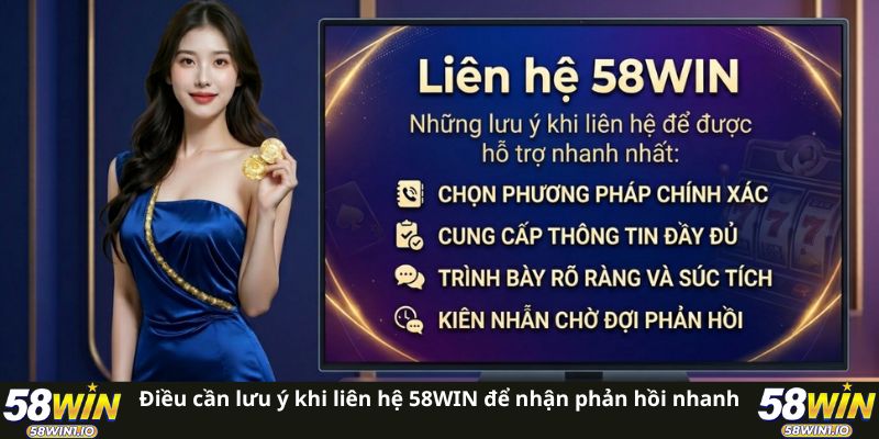 Điều cần lưu ý khi liên hệ 58WIN để nhận phản hồi nhanh