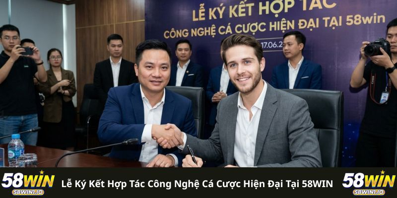 Lễ ký kết hợp tác công nghệ cá cược hiện đại tại 58WIN